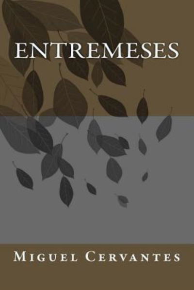 Entremeses - Miguel de Cervantes - Livres - Createspace Independent Publishing Platf - 9781986449984 - 11 mars 2018