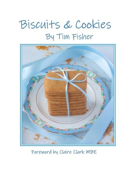 Biscuits & Cookies - Tim Fisher - Books - Createspace Independent Publishing Platf - 9781987695984 - October 27, 2018