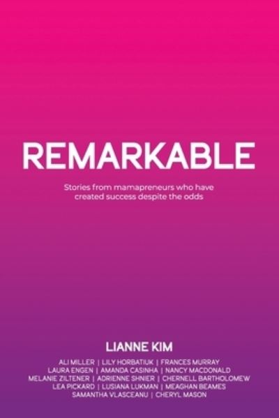 Remarkable - Lianne Kim - Livres - Greer, Sabrina - 9781989716984 - 10 novembre 2022