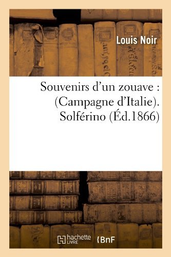 Cover for Louis Noir · Souvenirs D'un Zouave: (Campagne D'italie). Solferino (Ed.1866) (French Edition) (Paperback Book) [French edition] (2012)