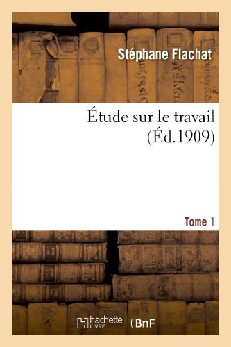 Cover for Flachat-s · Etude Sur Le Travail. Tome 1 (Paperback Bog) [French edition] (2013)