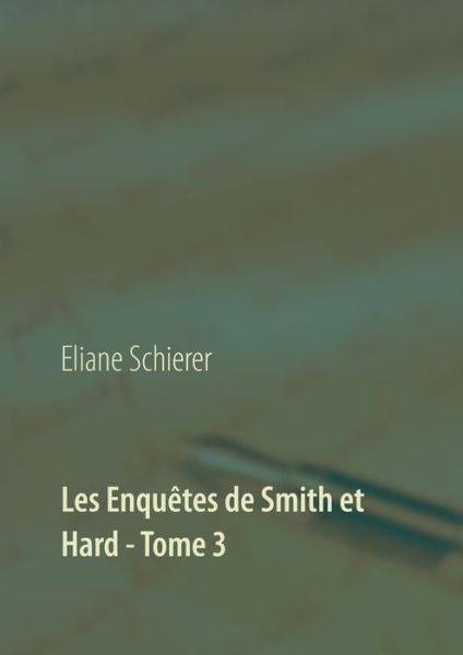 Cover for Eliane Schierer · Les Enquetes de Smith et Hard - Tome 3 (Paperback Book) (2020)