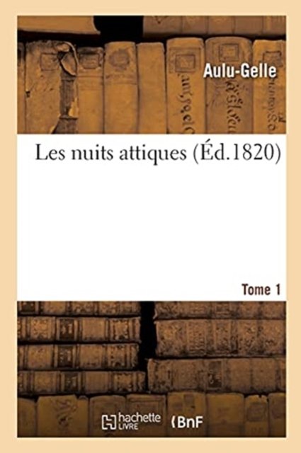 Cover for Aulu-Gelle · Les Nuits Attiques. Tome 1 (Taschenbuch) (2021)