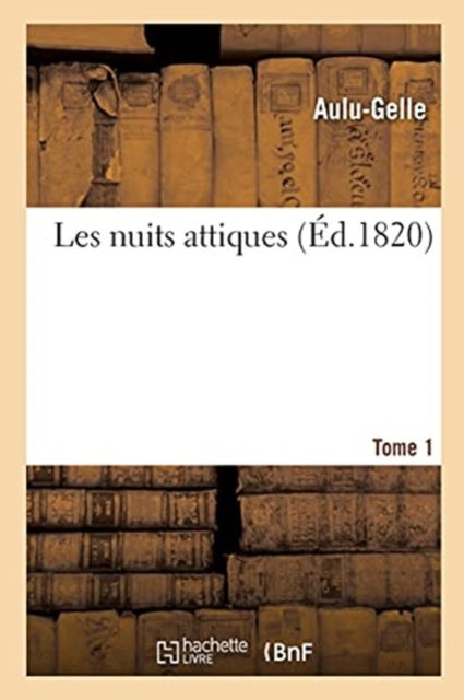 Cover for Aulu-Gelle · Les Nuits Attiques. Tome 1 (Paperback Book) (2021)