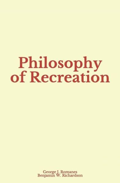 Cover for Benjamin W Richardson · Philosophy of Recreation (Paperback Book) (2018)