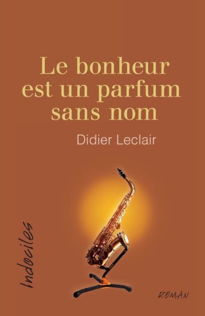 Cover for Didier Leclair · Le bonheur est un parfum sans nom (Paperback Book) (2017)