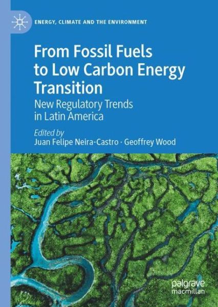 Cover for From Fossil Fuels to Low Carbon Energy Transition: New Regulatory Trends in Latin America - Energy, Climate and the Environment (Hardcover bog) [1st ed. 2022 edition] (2022)