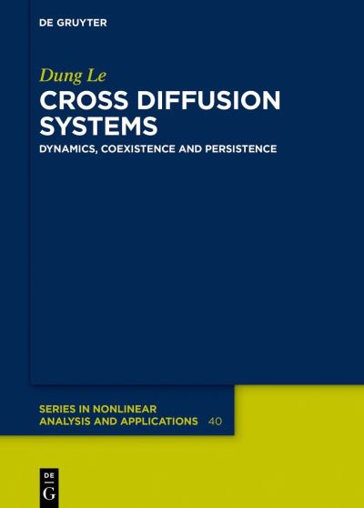 Cross Diffusion Systems - Dung Le - Books - de Gruyter GmbH, Walter - 9783110794984 - October 24, 2022