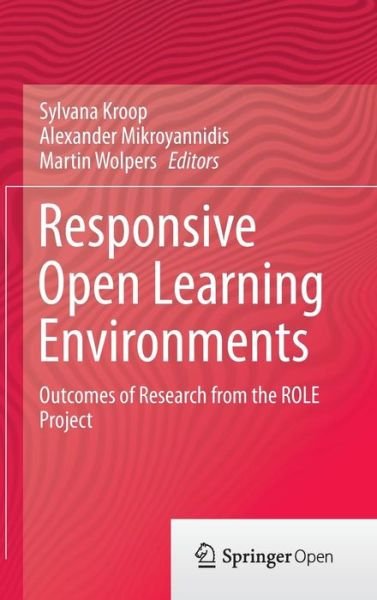Sylvana Kroop · Responsive Open Learning Environments: Outcomes of Research from the ROLE Project (Hardcover Book) [2015 edition] (2015)
