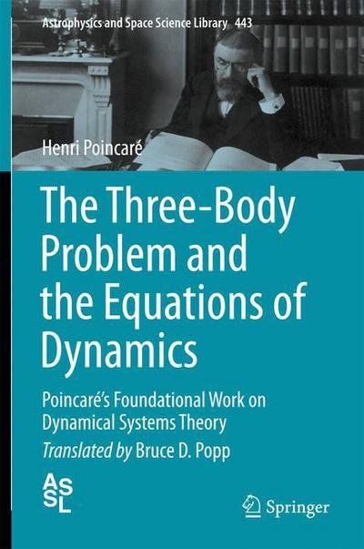 Cover for Henri Poincare · The Three-Body Problem and the Equations of Dynamics: Poincare's Foundational Work on Dynamical Systems Theory - Astrophysics and Space Science Library (Hardcover Book) [1st ed. 2017 edition] (2017)