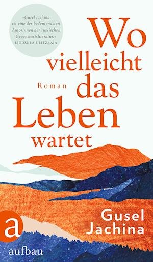 Cover for Gusel Jachina · Wo vielleicht das Leben wartet (Book) (2022)
