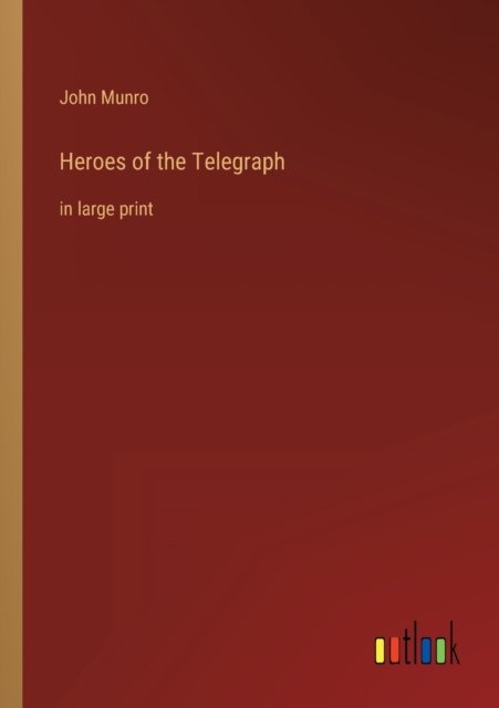 Cover for Munro John Munro · Heroes of the Telegraph: in large print (Paperback Book) (2022)