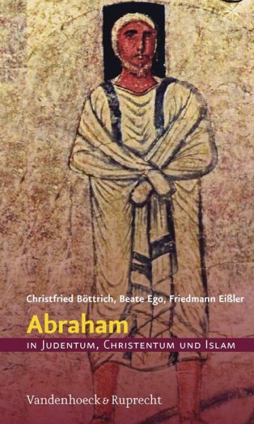 Abraham in Judentum, Christentum Und Islam - Christfried Bottrich - Böcker - Vandenhoeck & Ruprecht - 9783525633984 - 1 april 2009