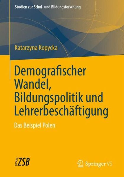 Cover for Katarzyna Kopycka · Demografischer Wandel, Bildungspolitik Und Lehrerbeschaftigung: Das Beispiel Polen - Studien Zur Schul- Und Bildungsforschung (Paperback Book) [2013 edition] (2012)