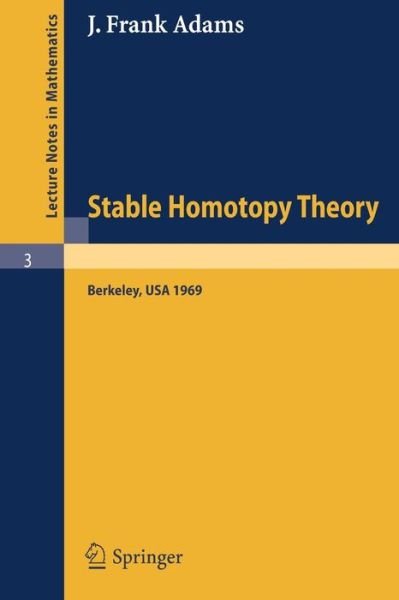 Cover for J. F. Adams · Stable Homotopy Theory - Lecture Notes in Mathematics (Paperback Book) [3rd ed. 1969 edition] (1969)