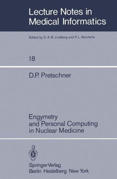 Cover for Dietrich P. Pretschner · Engymetry and Personal Computing in Nuclear Medicine - Lecture Notes in Medical Informatics (Paperback Book) (1982)