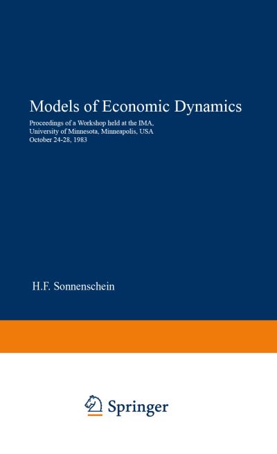 Models of Economic Dynamics: Proceedings of a Workshop held at the IMA, University of Minnesota, Minneapolis, USA, October 24-28, 1983 - Lecture Notes in Economics and Mathematical Systems - Hugo F Sonnenschein - Livros - Springer-Verlag Berlin and Heidelberg Gm - 9783540160984 - 1 de março de 1986
