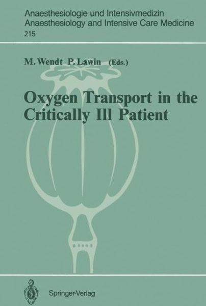 Cover for M Wendt · Oxygen Transport in the Critically Ill Patient: Munster (FRG), 11-12 May, 1990 - Anaesthesiologie und Intensivmedizin   Anaesthesiology and Intensive Care Medicine (Paperback Book) (1990)