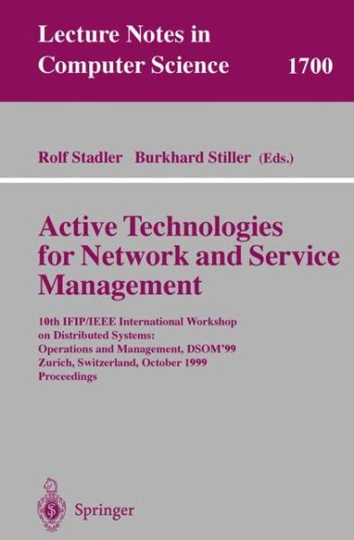 Cover for R Stadler · Active Technologies for Network and Service Management: 10th Ifip / Ieee International Workshop on 'distributed Systems: Operations and Management', Dsom '99, Zurich, Switzerland, October 11-13, 1999, Proceedings - Lecture Notes in Computer Science (Paperback Book) (1999)