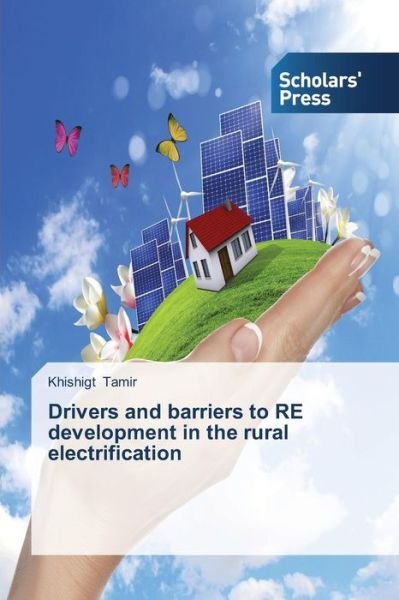 Cover for Khishigt Tamir · Drivers and Barriers to Re Development in the Rural Electrification (Pocketbok) (2014)