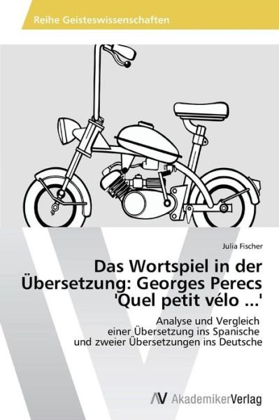 Cover for Fischer Julia · Das Wortspiel in Der Ubersetzung: Georges Perecs 'quel Petit Velo ...' (Paperback Book) (2015)