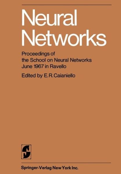 Cover for E R Caianiello · Neural Networks: Proceedings of the School on Neural Networks June 1967 in Ravello (Taschenbuch) [Softcover reprint of the original 1st ed. 1968 edition] (2012)