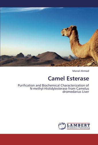 Cover for Manal Ahmad · Camel Esterase: Purification and Biochemical Characterization of  N-methyl-histidylesterase from Camelus  Dromedarius Liver (Paperback Book) (2012)