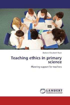 Teaching ethics in primary science - Ryan - Books -  - 9783659255984 - 
