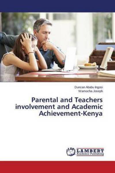 Cover for Ababu Ingosi Duncan · Parental and Teachers Involvement and Academic Achievement-kenya (Paperback Bog) (2015)