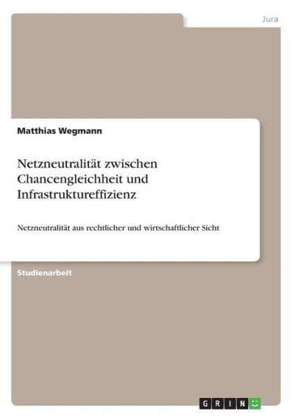 Cover for Wegmann · Netzneutralität zwischen Chance (Bog)
