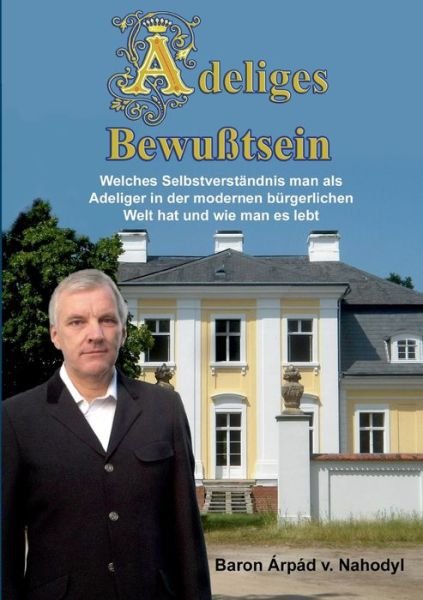Cover for Árpád Baron Von Nahodyl · Adeliges Bewußtsein (Paperback Book) [German edition] (2013)