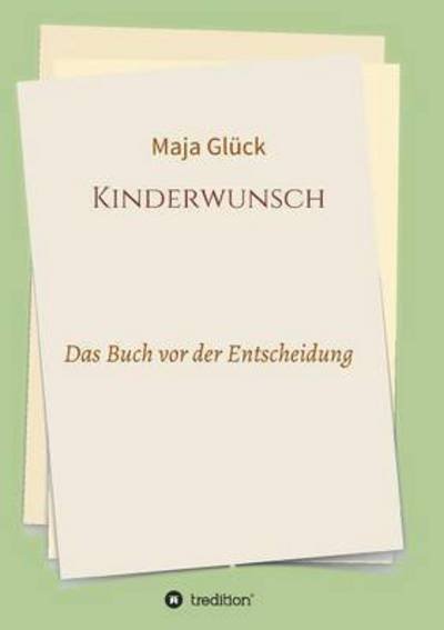 Kinderwunsch - Glück - Bøger -  - 9783734507984 - 21. marts 2016