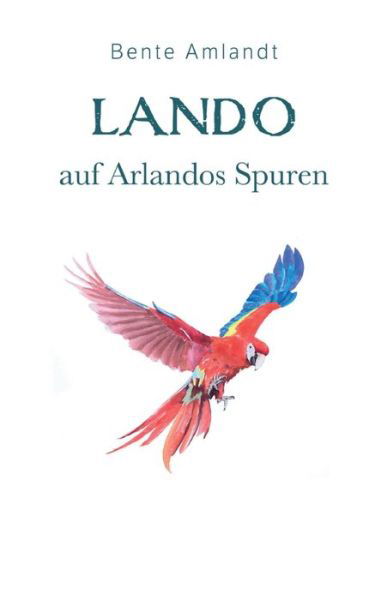 Cover for Bente Amlandt · Lando auf Arlandos Spuren (Book) (2023)