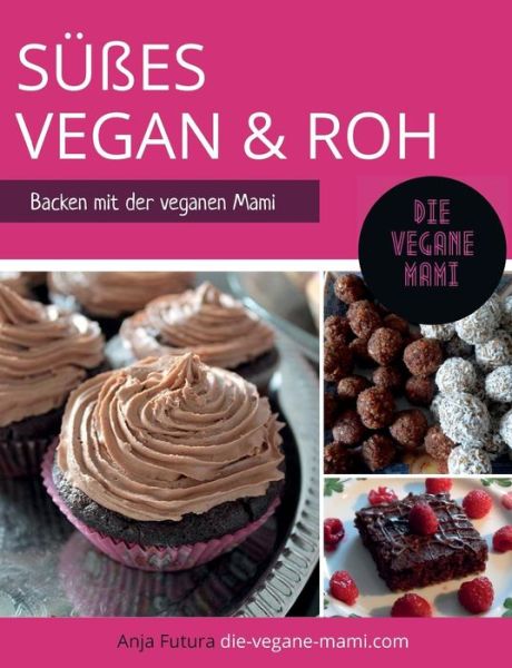 Cover for Anja Futura · Susses Vegan Und Roh (Paperback Book) (2015)