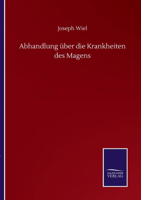 Cover for Joseph Wiel · Abhandlung uber die Krankheiten des Magens (Paperback Book) (2020)