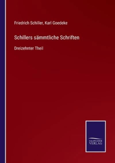 Schillers sammtliche Schriften - Friedrich Schiller - Kirjat - Salzwasser-Verlag Gmbh - 9783752538984 - sunnuntai 24. lokakuuta 2021