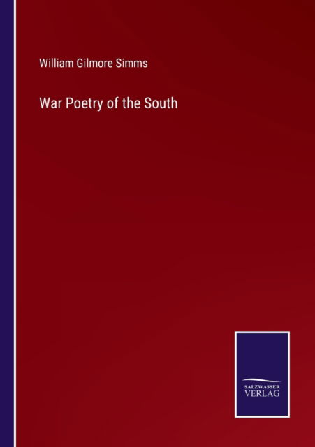 Cover for William Gilmore Simms · War Poetry of the South (Paperback Book) (2022)