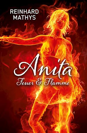 Cover for Reinhard Mathys · Anita Feuer &amp; Flamme (Paperback Book) (2022)