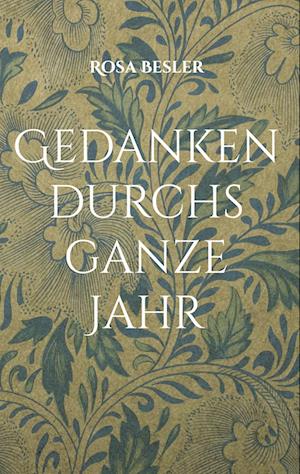 Cover for Rosa Besler · Gedanken durchs ganze Jahr (Book) (2022)
