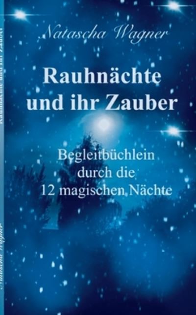 Cover for Natascha Wagner · Rauhnächte und ihr Zauber (Book) (2023)