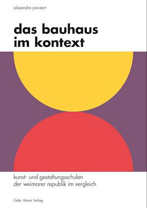 Bauhaus Im Kontext - Alexandra Panzert - Książki - Gebruder Mann Verlag - 9783786128984 - 16 maja 2023