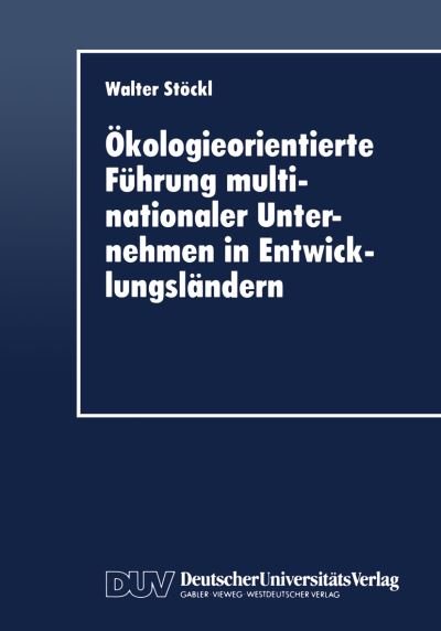 Cover for Walter Stockl · OEkologieorientierte Fuhrung Multinationaler Unternehmen in Entwicklungslandern (Paperback Book) [1996 edition] (1996)