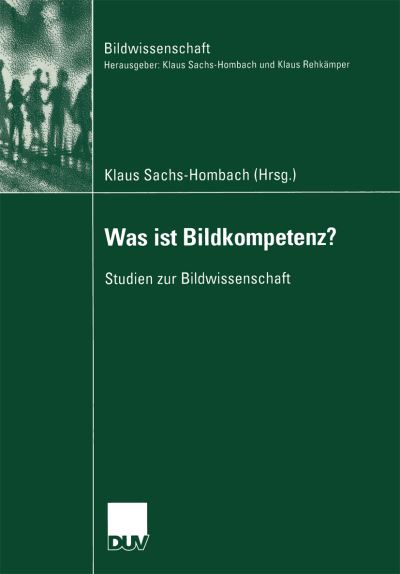 Cover for Klaus Sachs-hombach · Was Ist Bildkompetenz?: Studien Zur Bildwissenschaft - Bildwissenschaft (Paperback Book) [2003 edition] (2003)