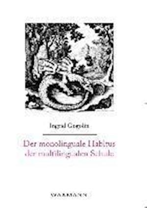 Cover for Ingrid Gogolin · Der monolinguale Habitus der multilingualen Schule (Pocketbok) (2013)