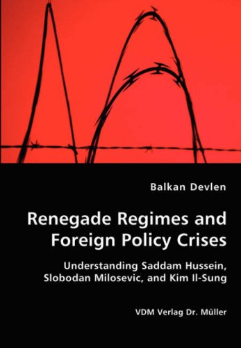 Renegade Regimes and Foreign Policy Crises - Balkan Devlen - Books - VDM Verlag Dr. Mueller e.K. - 9783836436984 - January 31, 2008