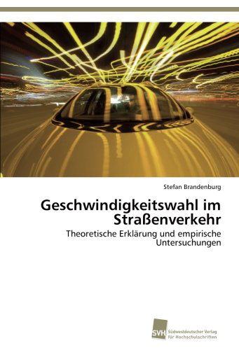 Cover for Stefan Brandenburg · Geschwindigkeitswahl Im Straßenverkehr: Theoretische Erklärung Und Empirische Untersuchungen (Paperback Book) [German edition] (2014)