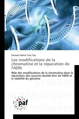 Cover for Gémael Cédrick Taty Taty · Les modifications de la chromatine et la reparation de l'ADN (Paperback Bog) (2021)