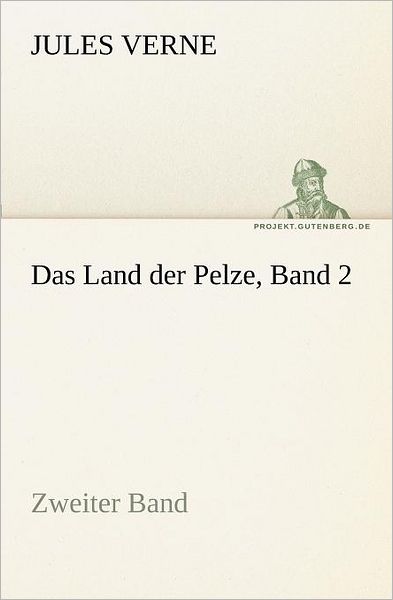 Cover for Jules Verne · Das Land Der Pelze, Band 2: Zweiter Band (Tredition Classics) (German Edition) (Paperback Book) [German edition] (2012)