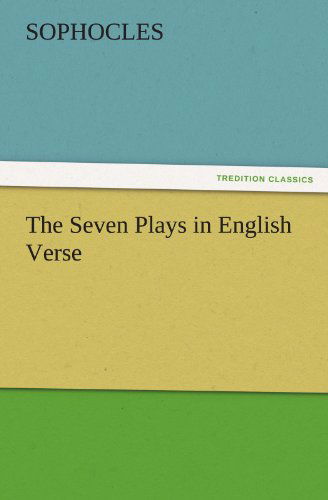 Cover for Sophocles · The Seven Plays in English Verse (Tredition Classics) (Paperback Book) (2011)