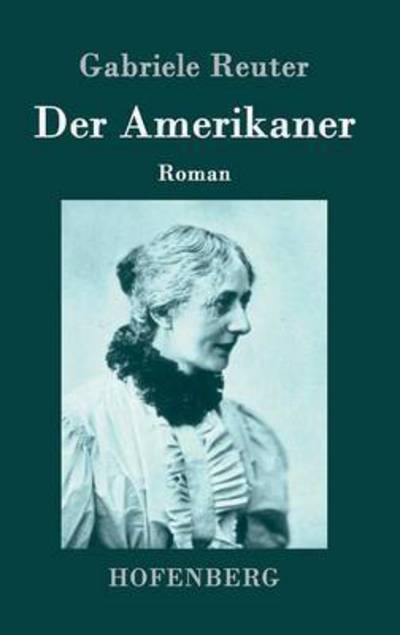 Cover for Gabriele Reuter · Der Amerikaner (Hardcover Book) (2014)